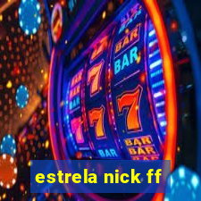 estrela nick ff